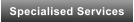 Specialised Services